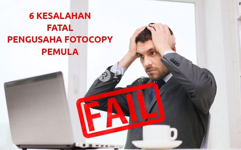 6 Kesalahan Fatal Pengusaha Fotocopy Pemula